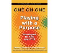 One on One: Playing with a Purpose - Monologues for Kids Ages 7-15 (Applause Acting Series)