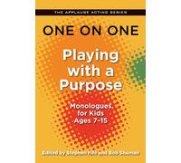 One on One: Playing with a Purpose - Monologues for Kids Ages 7-15 (Applause Acting Series)