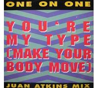 One On One / You'Re My Type (Make Your Body Move)