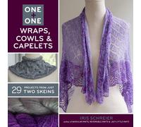 One + One: Wraps, Cowls & Capelets: 29 Projects From Just Two Skeins