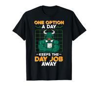 One Option A Day Keeps The Day Job Away Trader Stock Market T-Shirt