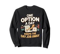 One Option a Day Keeps the Day Job Away Trader Sweatshirt