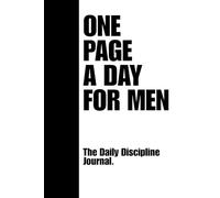 ONE PAGE A DAY FOR MEN - The 90-Day Challenge to Develop Discipline, Mental Toughness, and Daily Momentum.