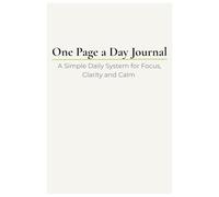One Page a Day Journal: A simple system for focus , creativity and mental clarity