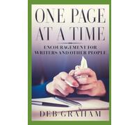 One Page At A Time: Encouragement for writers and other people