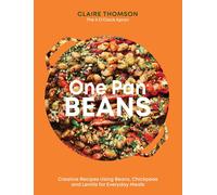 One Pan Beans: Creative Recipes Using Beans, Chickpeas and Lentils for...