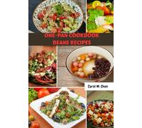 ONE-PAN COOKBOOK BEANS RECIPES: Delicious Recipes Beans Meals Plan Guide With Wholesome Plant-Based Nutrition Diet Dishes To Satisfy You