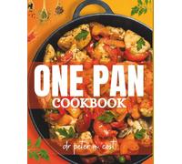 One Pan Cookbook: simple one-pan wonders: quick and easy skillet, sheet pan & dutch oven recipes | healthy, delicious one-pan meals for busy weeknights, family-friendly & low-carb