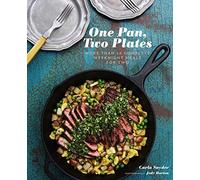 One Pan, Two Plates: More Than 70 Complete Weeknight Meals for Two