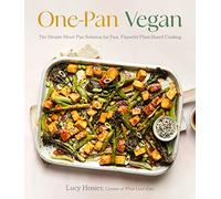 One-Pan Vegan : The Simple Sheet Pan Solution for Fast, Flavorful Plant-Based Cooking