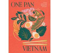 One Pan Vietnam : Vibrant Vietnamese Recipes for Everyday