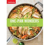 One-Pan Wonders: Fuss-Free Meals for Your Sheet Pan, Dutch Oven, Skillet, Roasting Pan, Casserole, and Slow Cooker (Cook's Country)