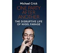 One Party After Another: The Disruptive Life of Nigel Farage
