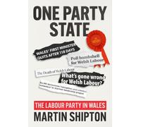 One-Party State : The Labour Party in Wales