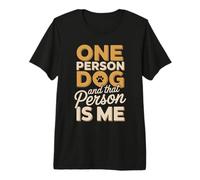 One Person Dog and that Person is Me Dog Lover Premium T-Shirt