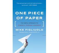 One Piece of Paper: The Simple Approach to Powerful, Personal Leadership