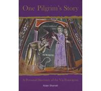 One Pilgrim's Story : A Personal Discovery of the Via Francigena