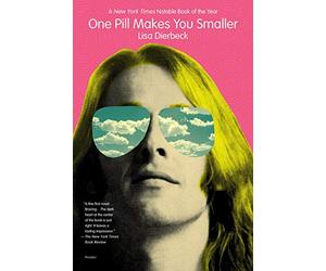 One Pill Makes You Smaller: A Novel