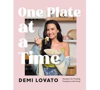One Plate at a Time Recipes for Finding Freedom with Food