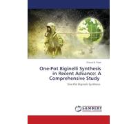 One-Pot Biginelli Synthesis in Recent Advance: A Comprehensive Study: One-Pot Biginelli Synthesis