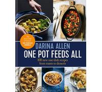 One Pot Feeds All: 100 new recipes from roasting tin dinners to one-pan desserts