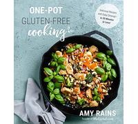 One-Pot Gluten-Free Cooking: Delicious, 30-Minute Meals with Easy Cleanup