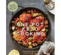 One-Pot Keto Cooking: 75 Delicious Low-Carb Meals for the Busy Cook