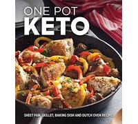 One Pot Keto: Sheet Pan, Skillet, Baking Dish and Dutch Oven Recipes
