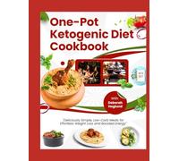 ONE POT KETOGENIC DIET COOKBOOK: 440+ Quick And Easy, Delicious, Low-Carb, High-Fat Recipes For Your Slow Cooker, Sheet Pan, Skillet, & More To Your Plate In 30 Minutes Or Less For Busy People