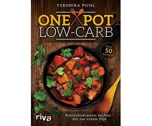 One Pot Low-Carb: Kohlenhydratarm kochen - mit nur einem Topf by Pichl New.