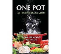 One Pot: True Stories from Jamaica & Canada, Recipes, Poems