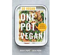 One Pot Vegan : 80 quick, easy and delicious plant-based recipes from the creators of SO VEGAN
