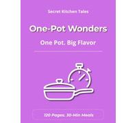 One-Pot Wonders: A Blank Recipe Journal for Writing Down Your Own One-Pot Meals (Secret Kitchen Tales)