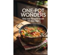 One-Pot Wonders: Easy and Flavorful Meals for Busy Days