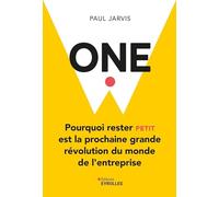 One: Pourquoi rester petit est la prochaine grande révolution du monde de l'entreprise