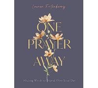 One Prayer Away: Healing Words to Speak Over Your Day (90 Devotions for Women)