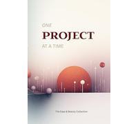 One Project At A Time: The notebook to hold your ideas and free your mind for more. (The Ease & Beauty Collection)