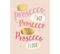 One Prosecco Two Prosecco Three Prosecco Floor! - Funny Birthday Card