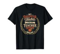 One Proud Teacher Mom Because My Daughter Teaches T-Shirt
