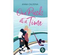 One Puck at a Time Eine spicy Enemies to Lovers Eishockey Sports Romance: Manchmal ist der erste Eindruck nicht alles, was zählt ...