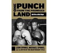 One Punch from the Promised Land: Leon Spinks, Michael Spinks, And The Myth Of The Heavyweight Title