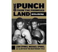 One Punch from the Promised Land: Leon Spinks, Michael Spinks, And The Myth Of The Heavyweight Title