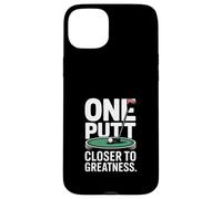One Putt Closer To Greatness Golf Case for iPhone 15 Plus