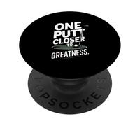 One Putt Closer To Greatness Golf PopSockets Adhesive PopGrip