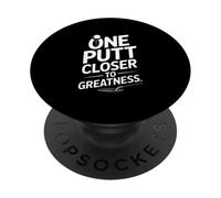 One Putt Closer To Greatness Golf PopSockets Adhesive PopGrip