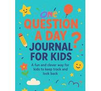 One Question a Day for Kids: 365 Fun Questions and Space to Write & Draw | A Guided Journal with Prompts to Spark Creativity, Confidence, and Self-Expression for Boys and Girls Ages 6-9