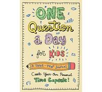 One Question a Day for Kids: A Three-Year Journal: Create Your Own Personal Time