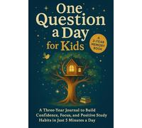 One Question a Day for Kids: A Three-Year Journal to Build Confidence, Focus, and Positive Study Habits in Just 5 Minutes a Day.