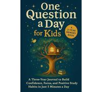 One Question a Day for Kids: A Three-Year Journal to Build Confidence, Focus, and Positive Study Habits in Just 5 Minutes a Day.