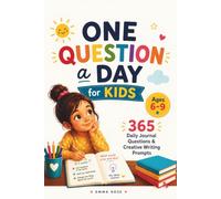 One Question a Day for Kids Ages 6 - 9: 365 Daily Journal Questions and Creative Writing Prompts to Build Confidence, Spark Imagination, Encourage ... and Create Meaningful Family Conversations